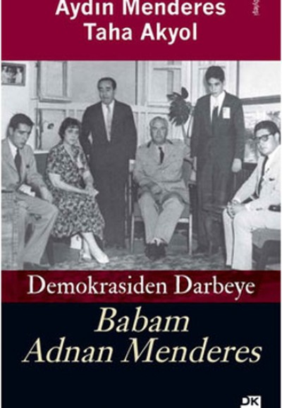 Demokrasiden Darbeye Babam Adnan Menderes Demokrasiden Darbeye Babam Adnan Menderes