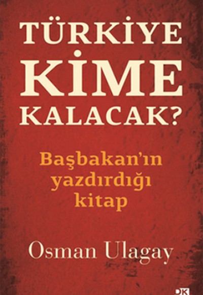 Türkiye Kime Kalacak? Türkiye Kime Kalacak?