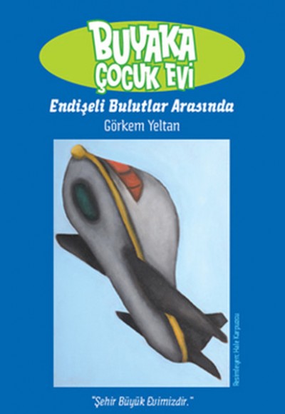 Buyaka Çocuk Evi- 3 Endişeli Bulutlar Arasında Buyaka Çocuk Evi- 3 Endişeli Bulutlar Arasında