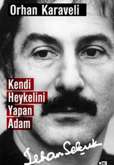 Kendi Heykelini Yapan Adam: İlhan Selçuk Kendi Heykelini Yapan Adam: İlhan Selçuk