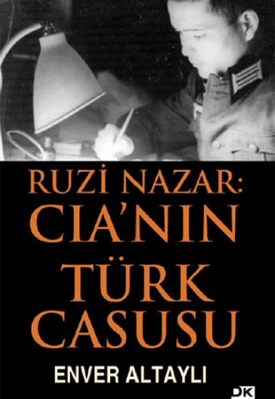 Ruzi Nazar: CIA'in Türk Casusu Ruzi Nazar: CIA'in Türk Casusu