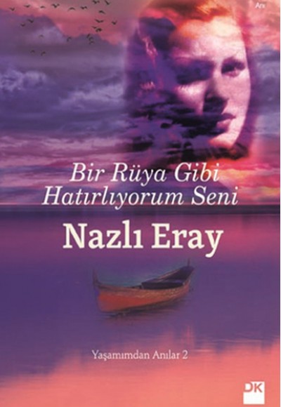 Bir Rüya Gibi Hatırlıyorum Seni - Yaşamımdan Anılar 2 Bir Rüya Gibi Hatırlıyorum Seni - Yaşamımdan Anılar 2