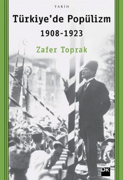 Türkiyede Popülizm 1908 - 1923 Türkiyede Popülizm 1908 - 1923