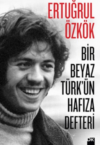 Bir Beyaz Türk'ün Hafıza Defteri Bir Beyaz Türk'ün Hafıza Defteri