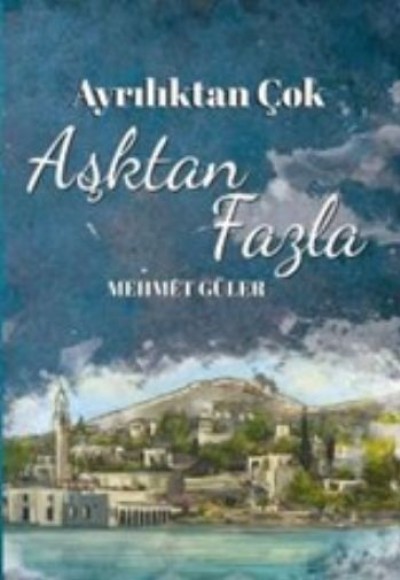 Ayrılıktan Çok Aşktan Fazla Ayrılıktan Çok Aşktan Fazla