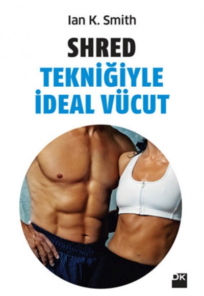 Shred Tekniğiyle İdeal Vücut Shred Tekniğiyle İdeal Vücut