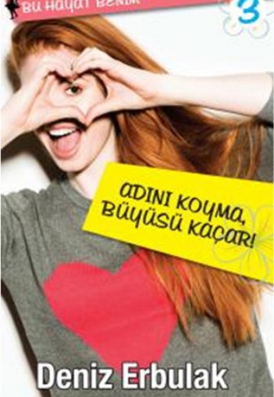 Adını Koyma, Büyüsü Kaçar! / Bu Hayat Benim 3 Adını Koyma, Büyüsü Kaçar! / Bu Hayat Benim 3