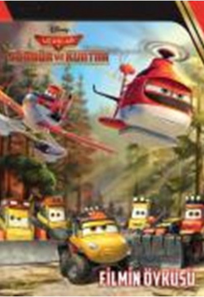 Disney Uçaklar 2 - Söndür ve Kurtar Filmin Öyküsü Disney Uçaklar 2 - Söndür ve Kurtar Filmin Öyküsü