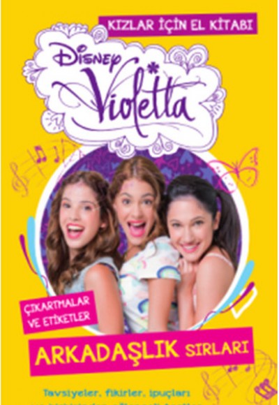 Disney Violetta Kızlar İçin El Kitabı - Arkadaşlık Sırları Disney Violetta Kızlar İçin El Kitabı - Arkadaşlık Sırları
