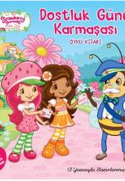 Çilek Kız Dostluk Günü Karmaşası Çilek Kız Dostluk Günü Karmaşası