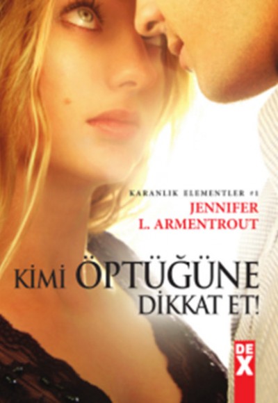 Karanlık Elementler 1 - Kimi Öptüğüne Dikkat Et! Karanlık Elementler 1 - Kimi Öptüğüne Dikkat Et!
