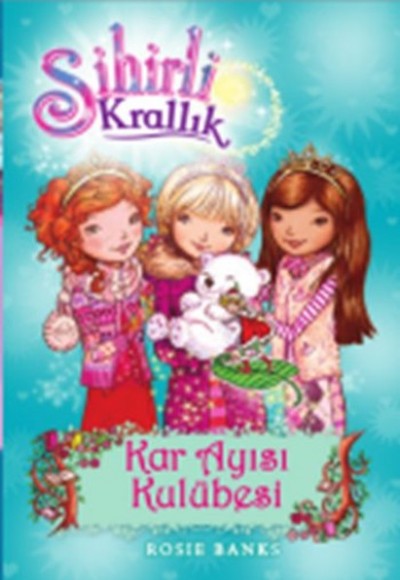 Sihirli Krallık 15. Kitap: Kar Ayısı Kulübesi Sihirli Krallık 15. Kitap: Kar Ayısı Kulübesi