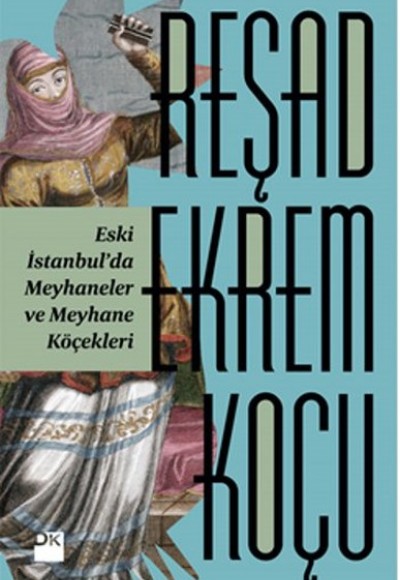 Eski İstanbulda Meyhaneler ve Meyhane Köçekleri Eski İstanbulda Meyhaneler ve Meyhane Köçekleri
