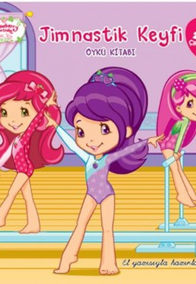Çilek Kız Jimnastik Keyfi Öykü Kitabı Çilek Kız Jimnastik Keyfi Öykü Kitabı