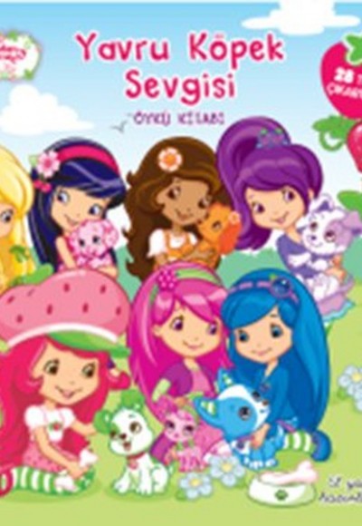 Çilek Kız Yavru Köpek Sevgisi Öykü Kitabı Çilek Kız Yavru Köpek Sevgisi Öykü Kitabı