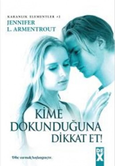 Kime Dokunduğuna Dikkat Et / Karanlık Elementler 2 Kime Dokunduğuna Dikkat Et / Karanlık Elementler 2
