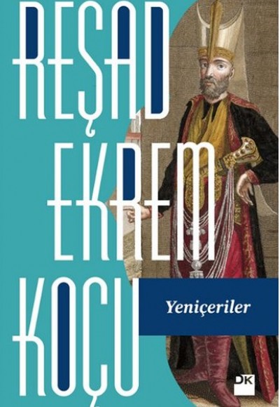 Yeniçeriler / Reşad Ekrem Koçu Yeniçeriler / Reşad Ekrem Koçu