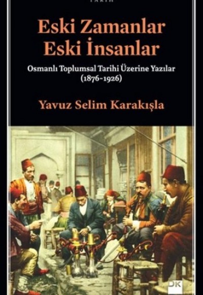 Eski Zamanlar Eski İnsanlar Eski Zamanlar Eski İnsanlar