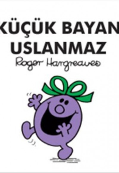 Küçük Bayan Uslanmaz Küçük Bayan Uslanmaz