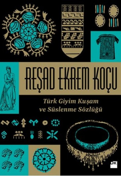Türk Giyim Kuşam ve Süslenme Sözlüğü Türk Giyim Kuşam ve Süslenme Sözlüğü