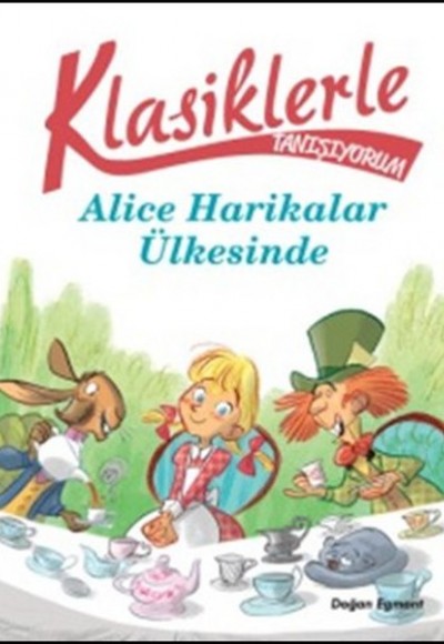 Klasiklerle Tanışıyorum - Alice Harikalar Ülkesinde Klasiklerle Tanışıyorum - Alice Harikalar Ülkesinde