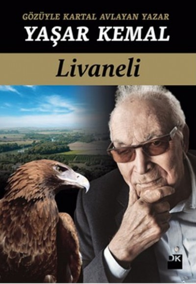 Gözüyle Kartal Avlayan Yazar Yaşar Kemal Gözüyle Kartal Avlayan Yazar Yaşar Kemal
