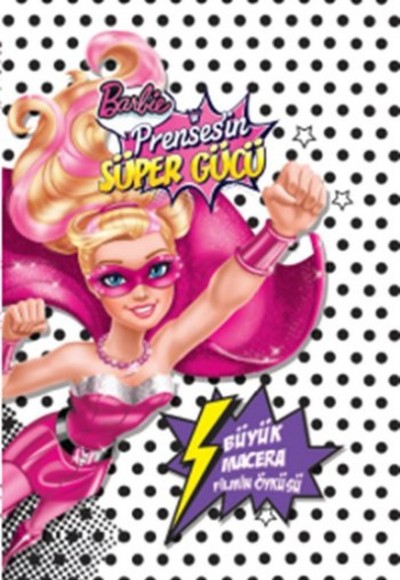 Barbie Prensesin Süper Gücü - Büyük Macera Filmin Öyküsü Barbie Prensesin Süper Gücü - Büyük Macera Filmin Öyküsü