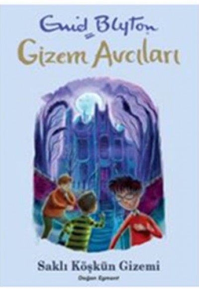 Gizem Avcıları 6 - Saklı Köşkün Gizemi Gizem Avcıları 6 - Saklı Köşkün Gizemi