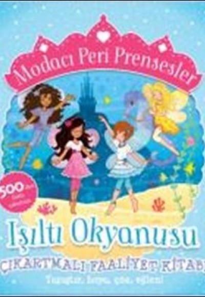 Modacı Peri Prensesler-Işıltı Okyanusu Çıkartmalı Faaliyet Kitabı Modacı Peri Prensesler-Işıltı Okyanusu Çıkartmalı Faaliyet Kitabı