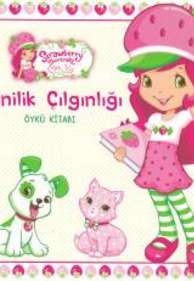 Çilek Kız - Yenilik Çılgınlığı Öykü Kitabı Çilek Kız - Yenilik Çılgınlığı Öykü Kitabı