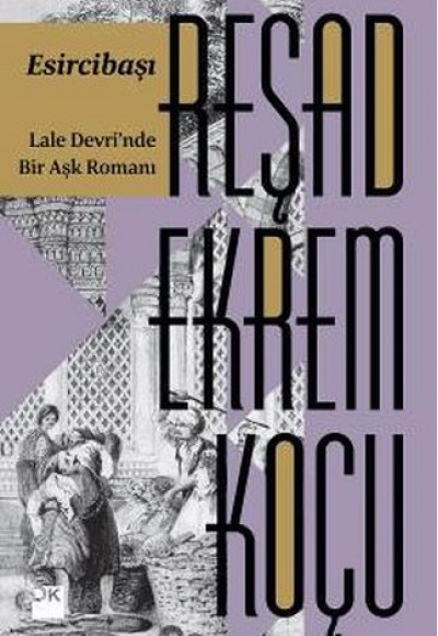 Esircibaşı - Lale Devri'nde Bir Aşk Romanı Esircibaşı - Lale Devri'nde Bir Aşk Romanı