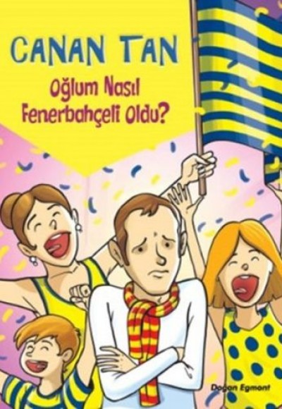 Oğlum Nasıl Fenerbahçeli Oldu? Oğlum Nasıl Fenerbahçeli Oldu?