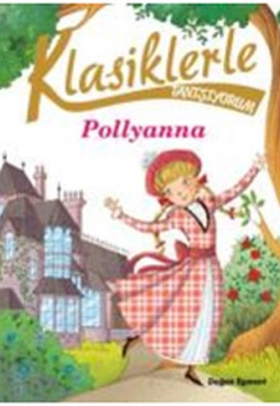 Klasiklerle Tanışıyorum - Pollyanna Klasiklerle Tanışıyorum - Pollyanna
