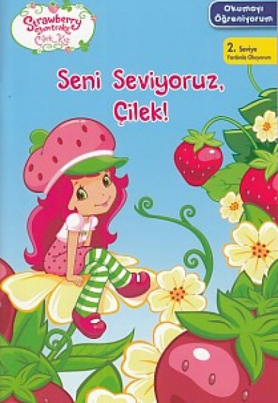 Çilek Kız Okumayı Öğreniyorum 2. Seviye - Seni Seviyoruz Çilek! Çilek Kız Okumayı Öğreniyorum 2. Seviye - Seni Seviyoruz Çilek!