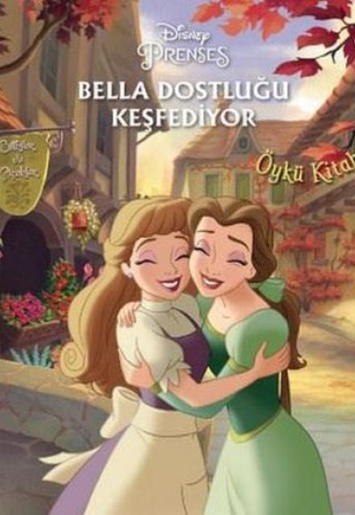Disney Prenses - Bella Dostluğu Keşfediyor Disney Prenses - Bella Dostluğu Keşfediyor