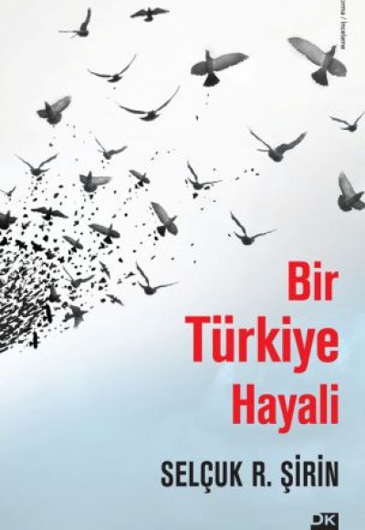 Bir Türkiye Hayali Bir Türkiye Hayali