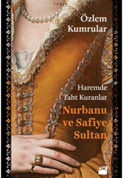 Haremde Taht Kuranlar: Nurbanu ve Safiye Sultan Haremde Taht Kuranlar: Nurbanu ve Safiye Sultan