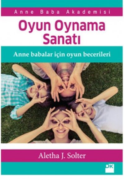 Oyun Oynama Sanatı - Anne Babalar İçin Oyun Becerileri Oyun Oynama Sanatı - Anne Babalar İçin Oyun Becerileri