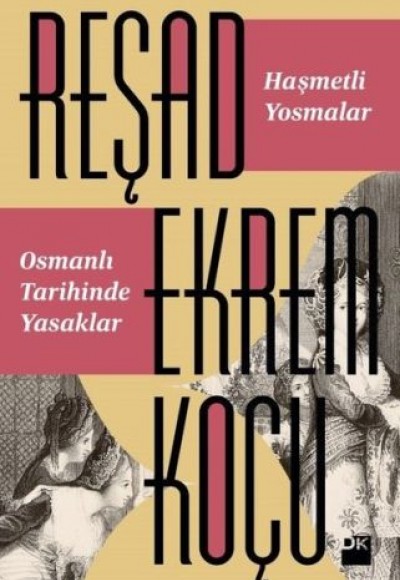 Haşmetli Yosmalar - Osmanlı Tarihinde Yasaklar Haşmetli Yosmalar - Osmanlı Tarihinde Yasaklar