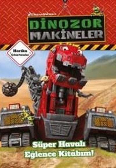 Dinazor Makineler - Süper Havalı Eğlence Kitabım Dinazor Makineler - Süper Havalı Eğlence Kitabım