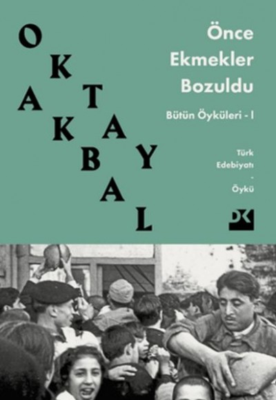 Önce Ekmekler Bozuldu - Bütün Öyküleri 1 Önce Ekmekler Bozuldu - Bütün Öyküleri 1
