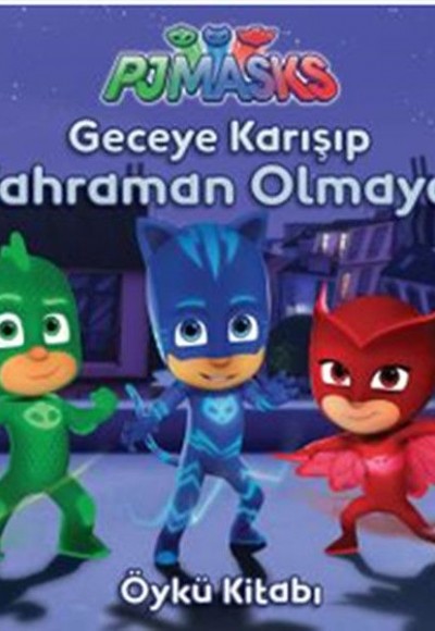 PJ Maskeliler - Geceye Karışıp Kahraman Olmaya PJ Maskeliler - Geceye Karışıp Kahraman Olmaya