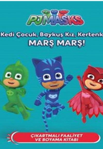 PJ Maskeliler-Kedi Çocuk,Baykuş Kız,Kertenkele Marş Marş! PJ Maskeliler-Kedi Çocuk,Baykuş Kız,Kertenkele Marş Marş!