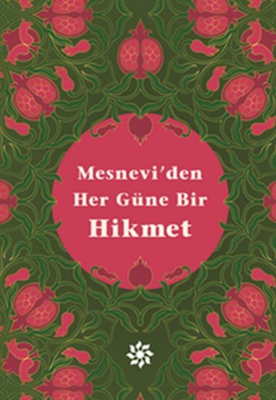 Mesnevi'den Her Güne Bir Hikmet Mesnevi'den Her Güne Bir Hikmet