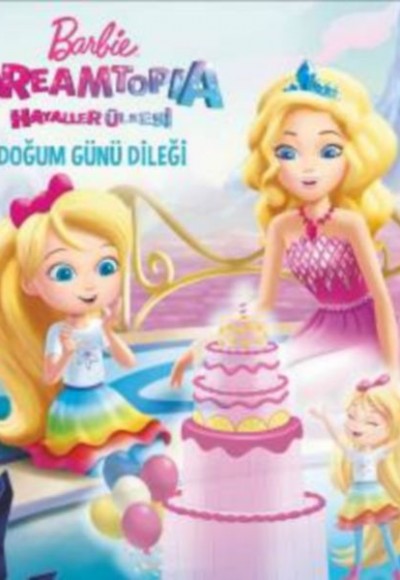 Barbie Dreamtopia Hayaller Ülkesi - Doğum Günü Dileği Barbie Dreamtopia Hayaller Ülkesi - Doğum Günü Dileği