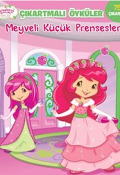 Meyveli Küçük Prensesler - Çilek Kız Çıkartmalı Öyküler Meyveli Küçük Prensesler - Çilek Kız Çıkartmalı Öyküler