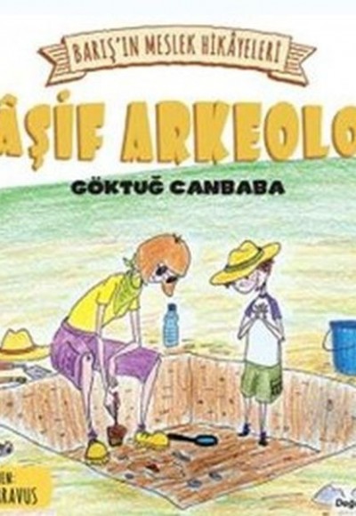 Barışın Meslek Hikayeleri Kaşif Arkeolog Barışın Meslek Hikayeleri Kaşif Arkeolog