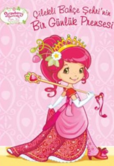 Çilekli Bahçe Şehrinin Bir Günlük Prensesi Çilekli Bahçe Şehrinin Bir Günlük Prensesi