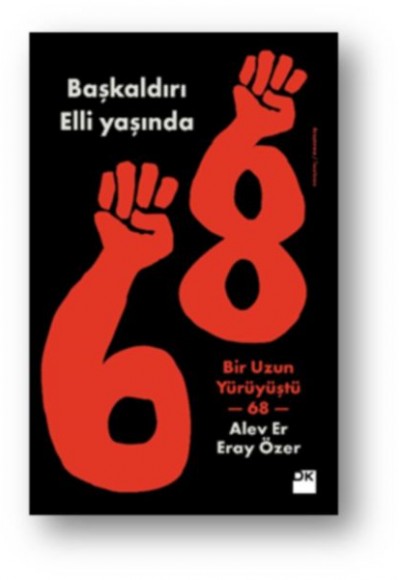 Başkaldırı Elli Yaşında - Bir Uzun Yürüyüştü 68 Başkaldırı Elli Yaşında - Bir Uzun Yürüyüştü 68