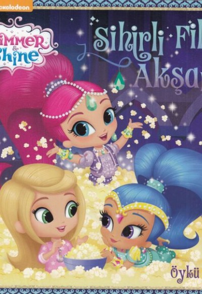 Shimmer Shine - Sihirli Film Akşamı Öykü Kitabı Shimmer Shine - Sihirli Film Akşamı Öykü Kitabı